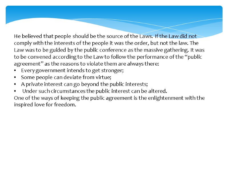 He believed that people should be the source of the Laws. If the Law